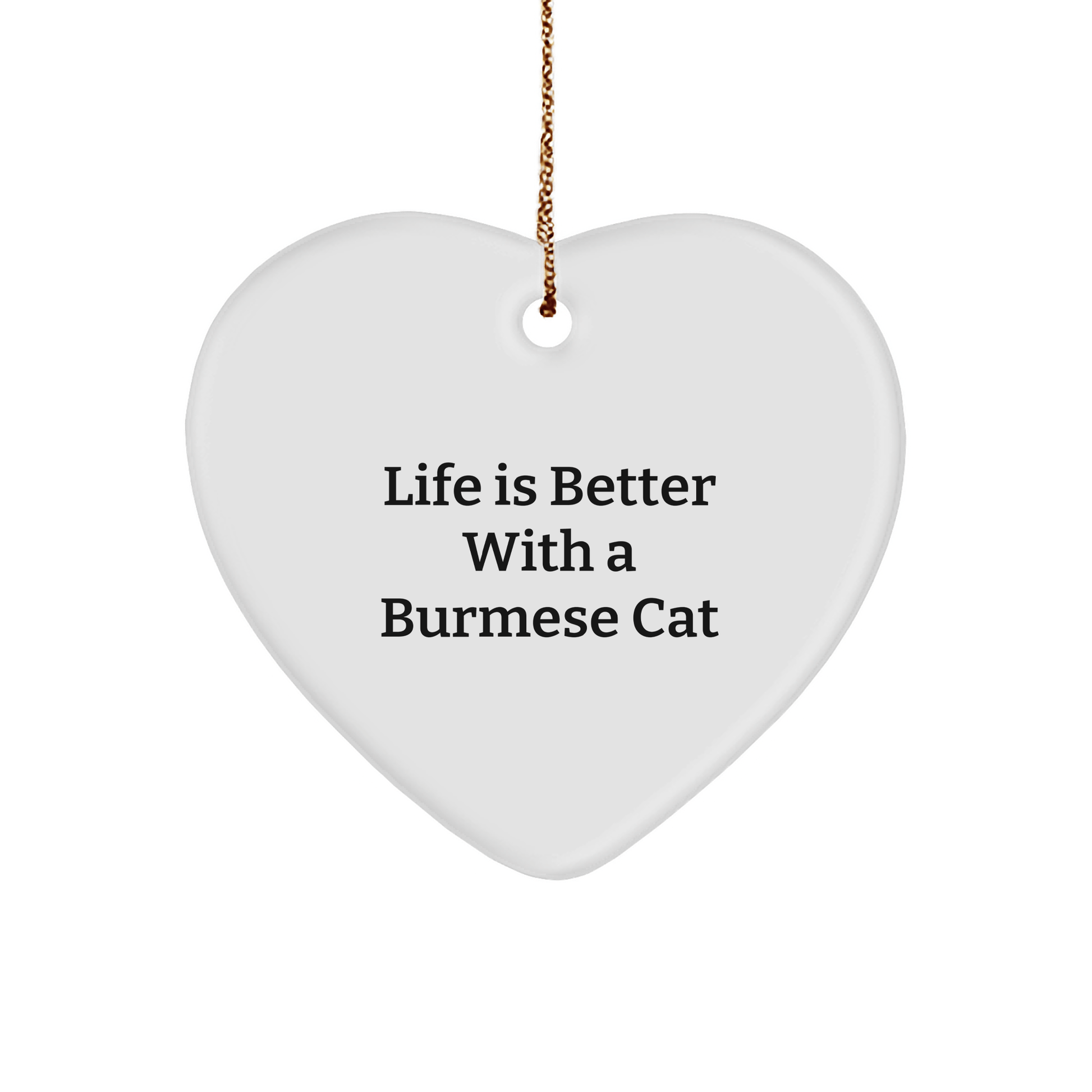Burmese Cat Lovers Christmas Unique Gift Ideas for Friends and Family - 'Life Is Better With A Burmese Cat' Heart Ornament, Gifts from Men to Women - Victory Thru Vision