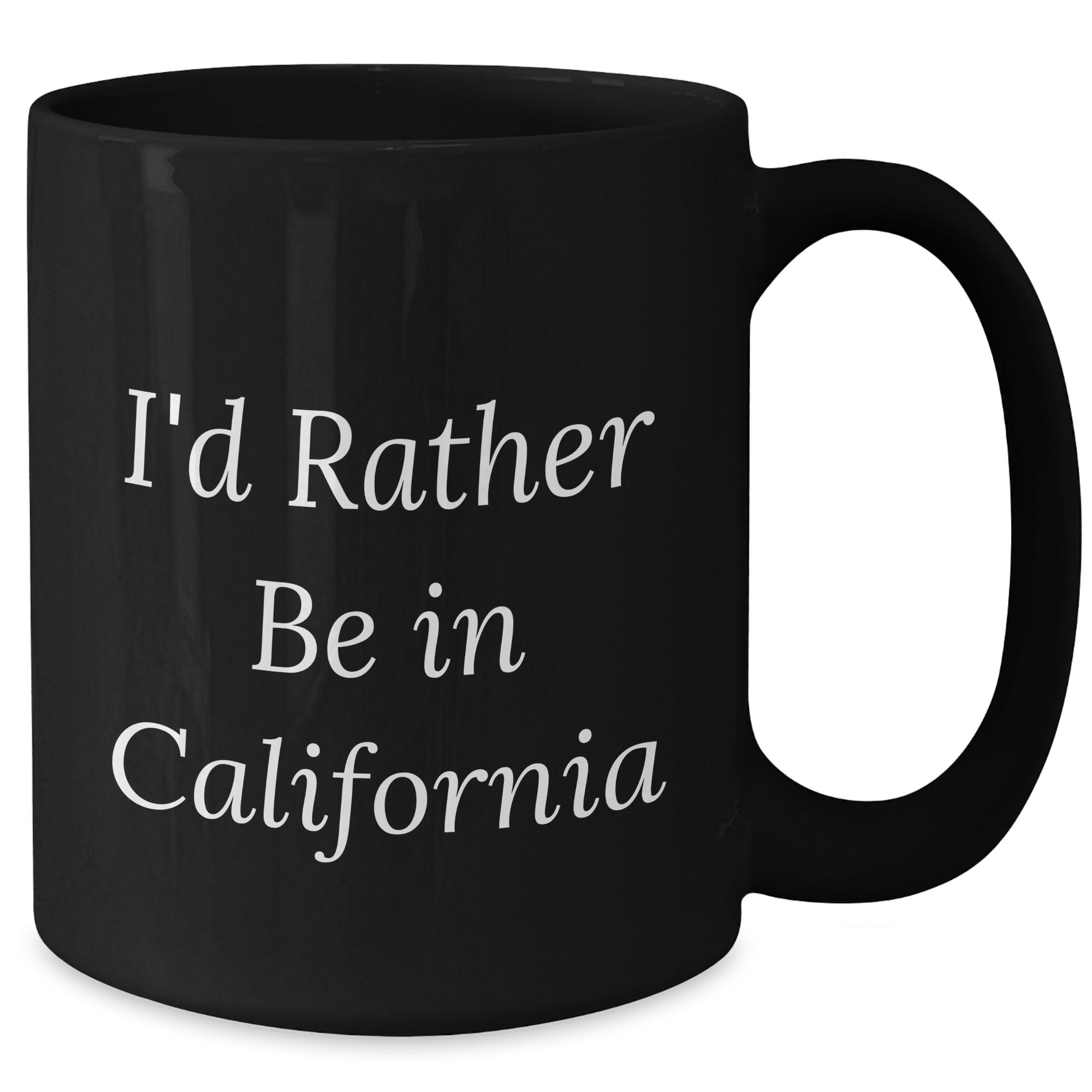 California Dreams Gifts from Friends for Grads I'd Rather Be In California Black Coffee Mug, Funny Inspirational Quote - Victory Thru Vision 