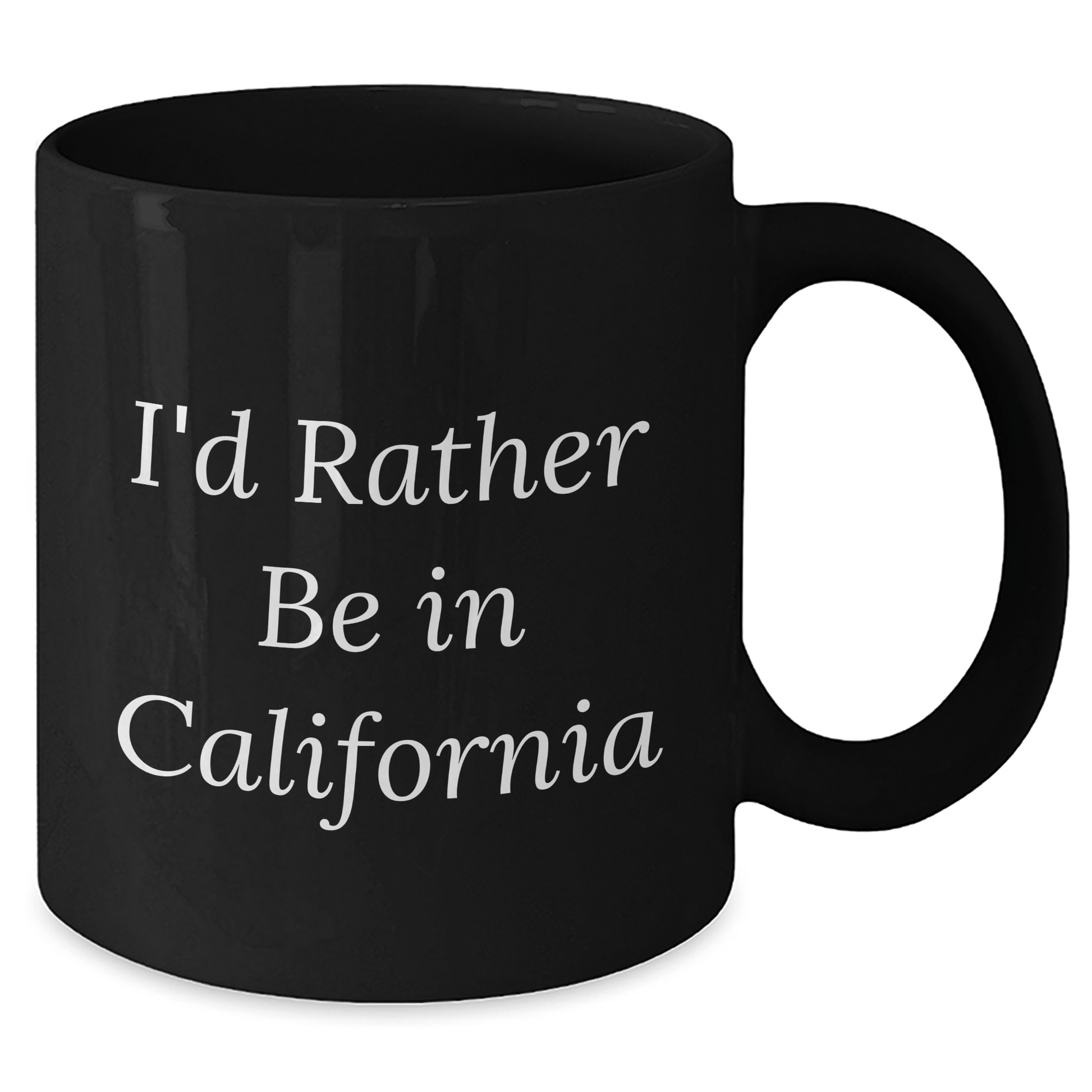 California Dreams Gifts from Friends for Grads I'd Rather Be In California Black Coffee Mug, Funny Inspirational Quote - Victory Thru Vision 