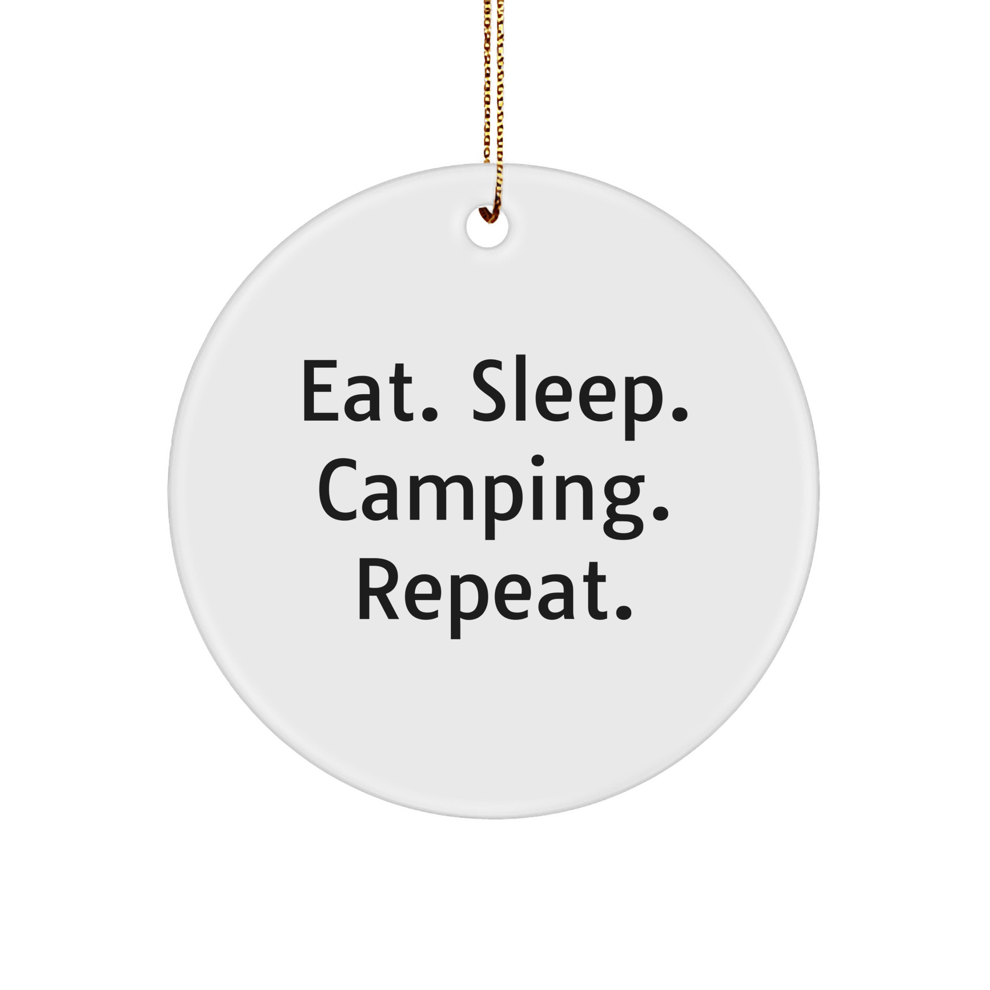 Camping Gifts for Men, Women, Friends, or Family - Eat. Sleep. Camping. Repeat. - Circle Ornament, White, 2.75" tall, 0.5 oz, MDF, Sublimation, Christmas - Victory Thru Vision 