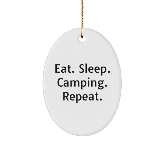 Camping Gifts from Men, Gifts for Camping Enthusiasts Eat. Sleep. Camping. Repeat. Oval Ornament, Christmas Unique - Victory Thru Vision 