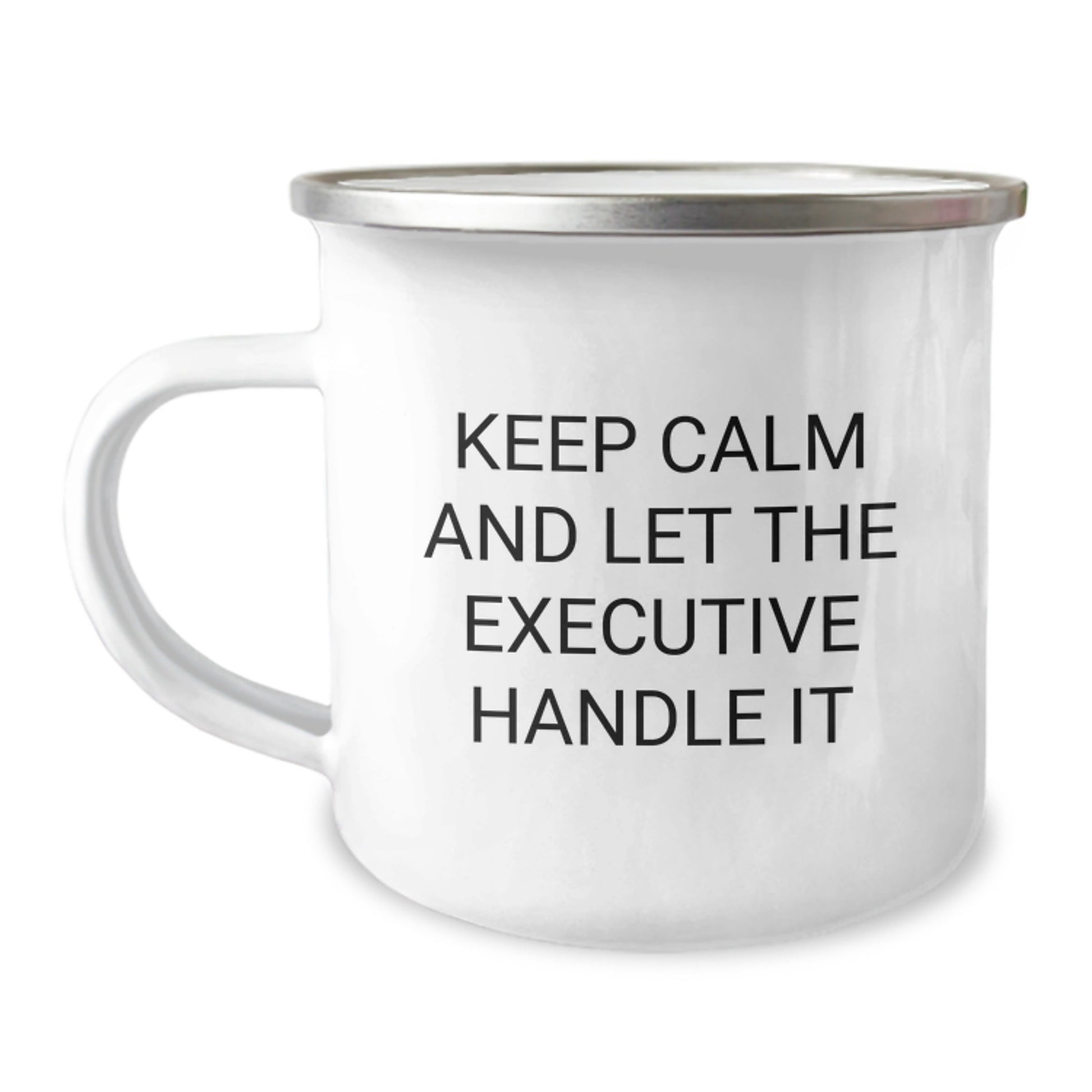 Camping Mug for Executives, Funny Quote Gifts from Friends to Executive, 'Keep Calm And Let The Executive Handle It', 12 oz Stainless Steel with Enamel Finish, Graduation Unique Gifts - Victory Thru Vision