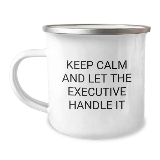 Camping Mug for Executives, Funny Quote Gifts from Friends to Executive, 'Keep Calm And Let The Executive Handle It', 12 oz Stainless Steel with Enamel Finish, Graduation Unique Gifts - Victory Thru Vision