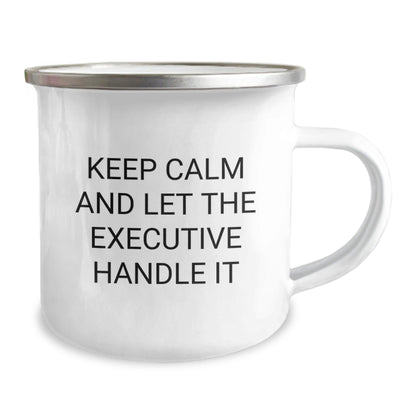 Camping Mug for Executives, Funny Quote Gifts from Friends to Executive, 'Keep Calm And Let The Executive Handle It', 12 oz Stainless Steel with Enamel Finish, Graduation Unique Gifts - Victory Thru Vision