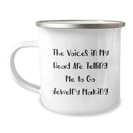 Jewelry Making Gifts for Friends, Funny Quote Camping Mug, Birthday Unique Gifts from Family, 'The Voices In My Head Are Telling Me To Go Jewelry Making' Mug - Image 1
