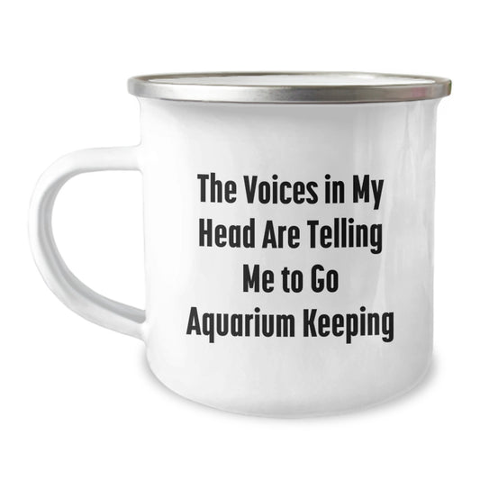 Funny Aquarium Keeping Gifts for Birthday - 'The Voices In My Head Are Telling Me To Go Aquarium Keeping' Camping Mug from Friends - Image 1