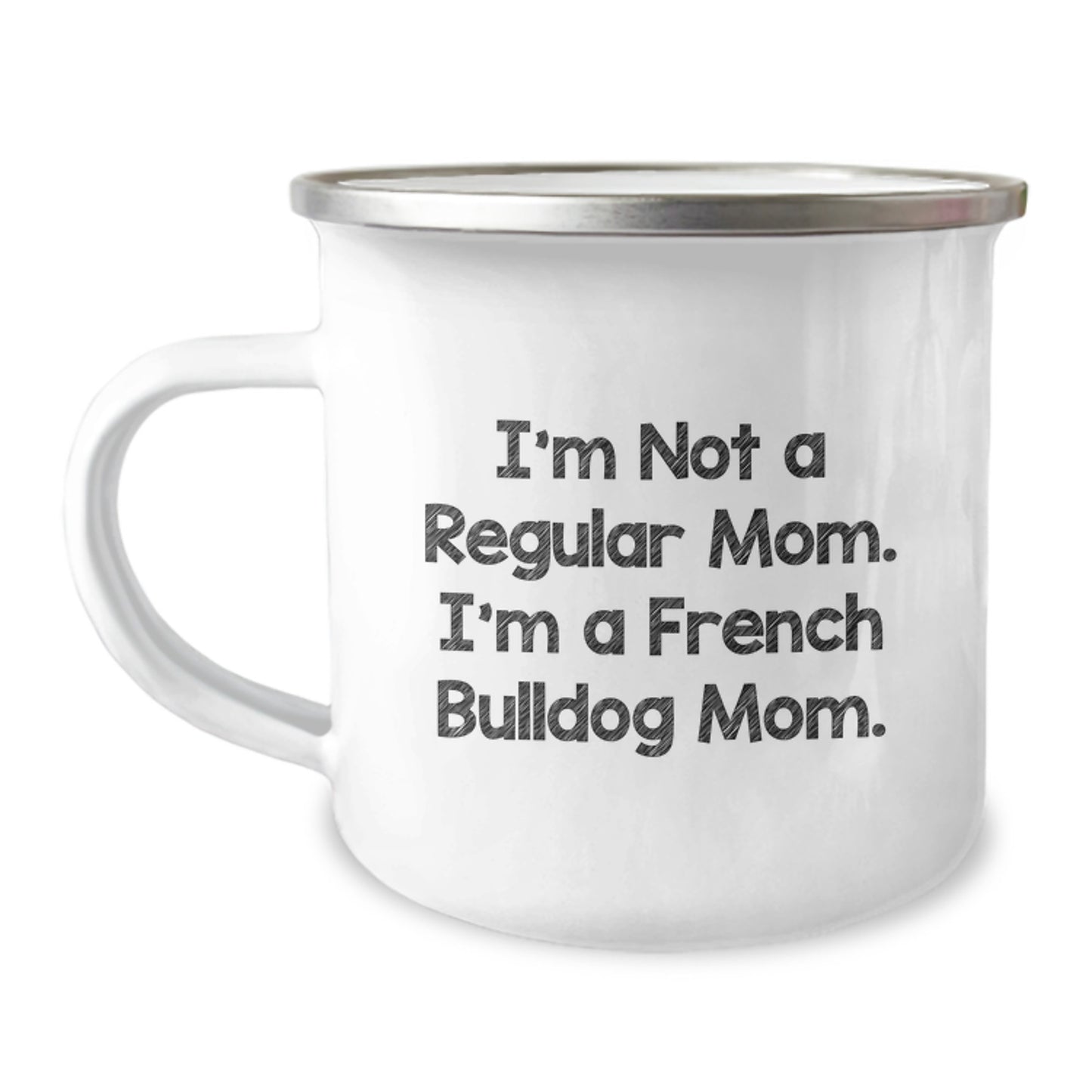 French Bulldog Camping Mug, Funny Quote 'I'm Not A Regular Mom. I'm A French Bulldog Mom.' Gifts from Mom to French Bulldog Lover on Valentine's - Image 1