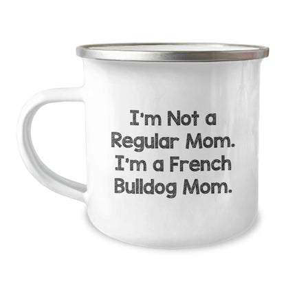 French Bulldog Camping Mug, Funny Quote 'I'm Not A Regular Mom. I'm A French Bulldog Mom.' Gifts from Mom to French Bulldog Lover on Valentine's - Image 1
