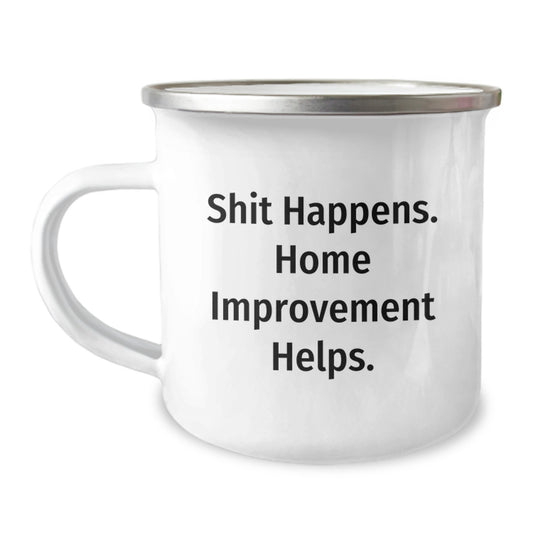 Funny Camping Mug for Home Improvement Enthusiasts Gifts from Men to Friends on Birthday, Home Improvement Helps, 'Shit Happens' Quote - Image 1