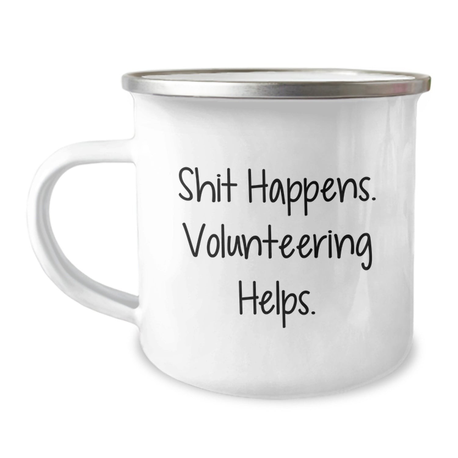 Funny Valentine's Gifts from Friends for Volunteering Enthusiasts - Camping Mug with Shit Happens. Volunteering Helps. - Image 1
