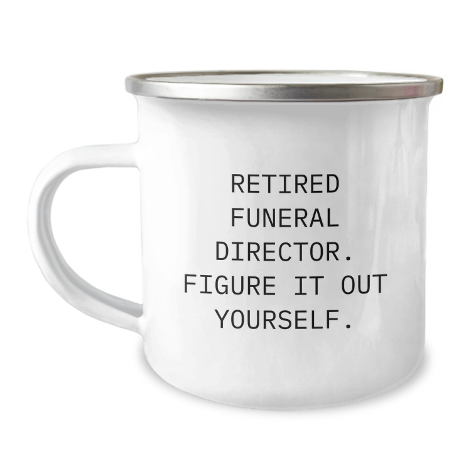 Funny 'Retired Funeral Director. Figure It Out Yourself.' Gifts from Friends and Family - Christmas Unique Mugs for Men and Women - Camping Mug for Funeral Directors - Image 1