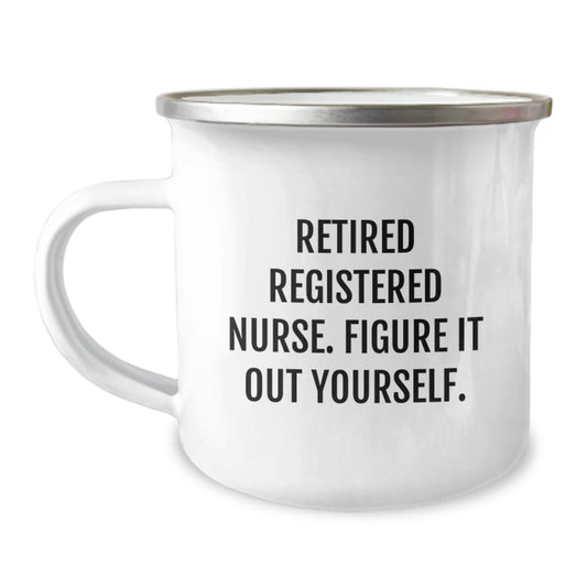 Registered Nurse Funny Camping Mug, Gifts from Men to Friends for Birthday, 'Figure It Out Yourself.' - Image 1