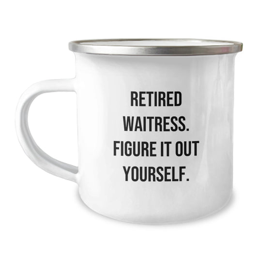Funny Waitress Gifts from Friends - Christmas Unique Mugs for Waitress Lovers - 'Retired Waitress Figure It Out Yourself' Stainless Steel Camping Mug - Image 1
