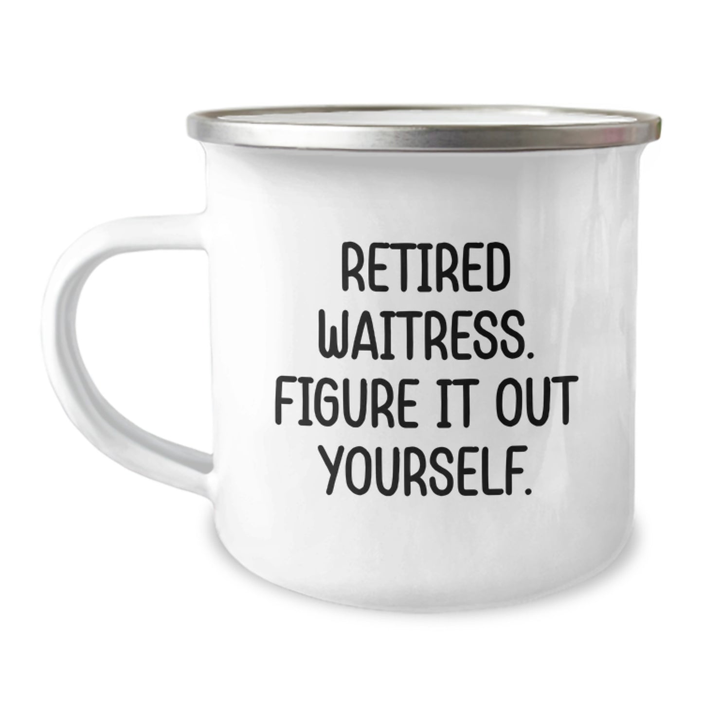 Funny Waitress Gifts from Friends - Retired Waitress. Figure It Out Yourself. Camping Mug for Men Women Family Christmas Unique Gifts - Image 1