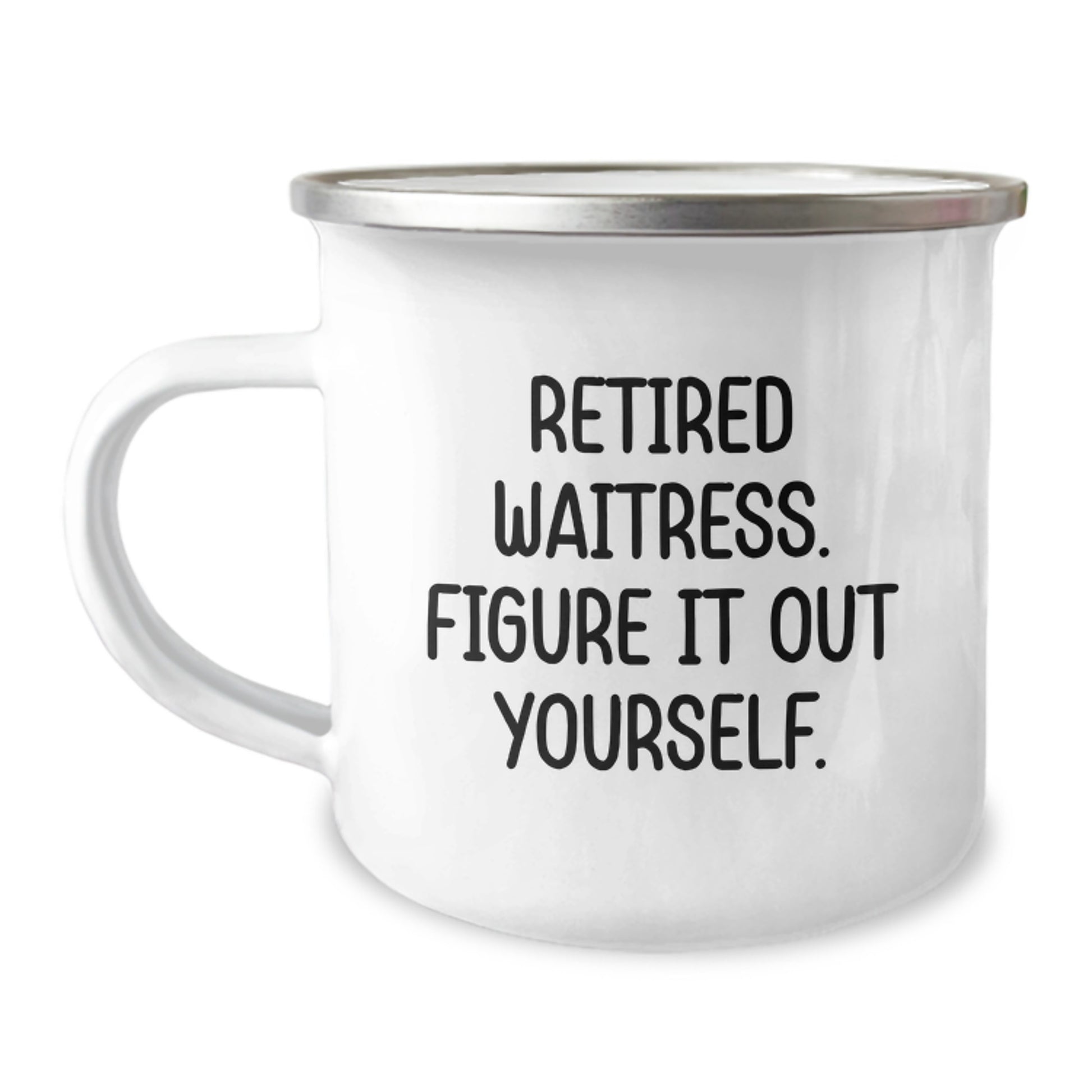 Funny Waitress Gifts from Friends - Retired Waitress. Figure It Out Yourself. Camping Mug for Men Women Family Christmas Unique Gifts - Image 1