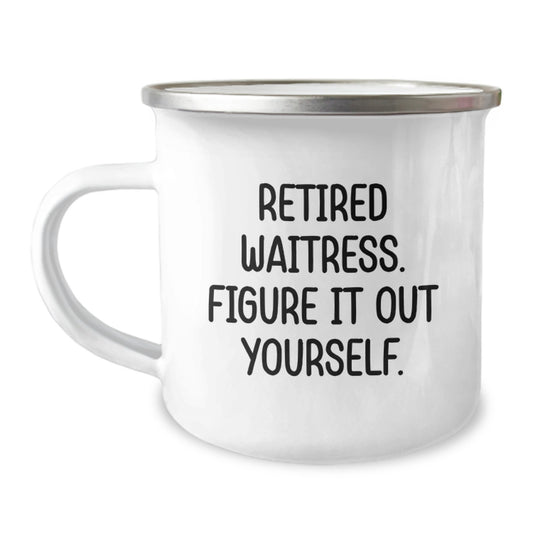 Funny Waitress Gifts from Friends - Retired Waitress. Figure It Out Yourself. Camping Mug for Men Women Family Christmas Unique Gifts - Image 1