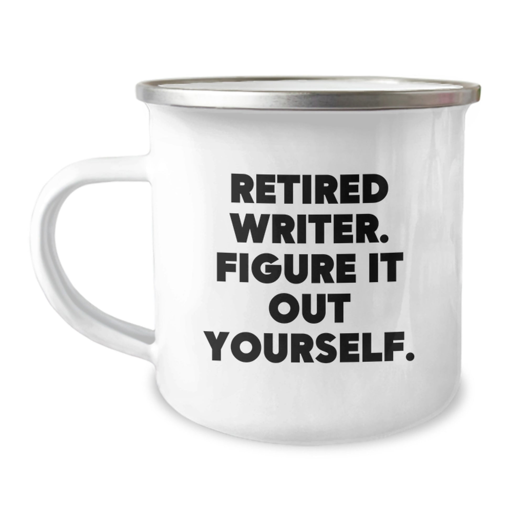 Funny Gifts from Friends for Writer, Writer Camping Mug with Retired Writer. Figure It Out Yourself. Quote, Christmas Unique Gifts - Image 1