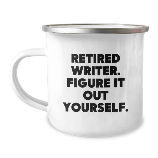 Funny Gifts from Friends for Writer, Writer Camping Mug with Retired Writer. Figure It Out Yourself. Quote, Christmas Unique Gifts - Image 1