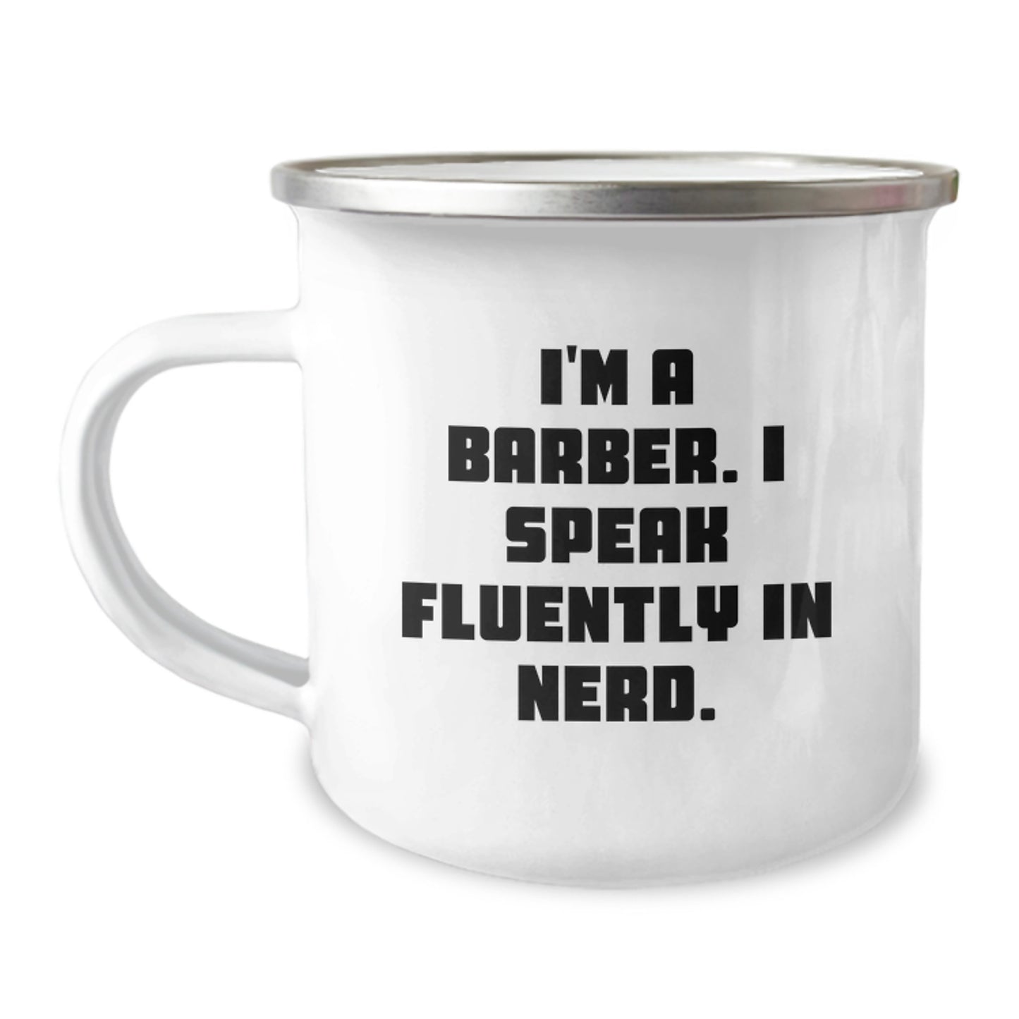 Barber Gifts from Friends, Funny Quote I'm A Barber. I Speak Fluently In genius. for Birthday, Camping Mug for Men, 12 oz Stainless Steel with Enamel Finish - Image 1