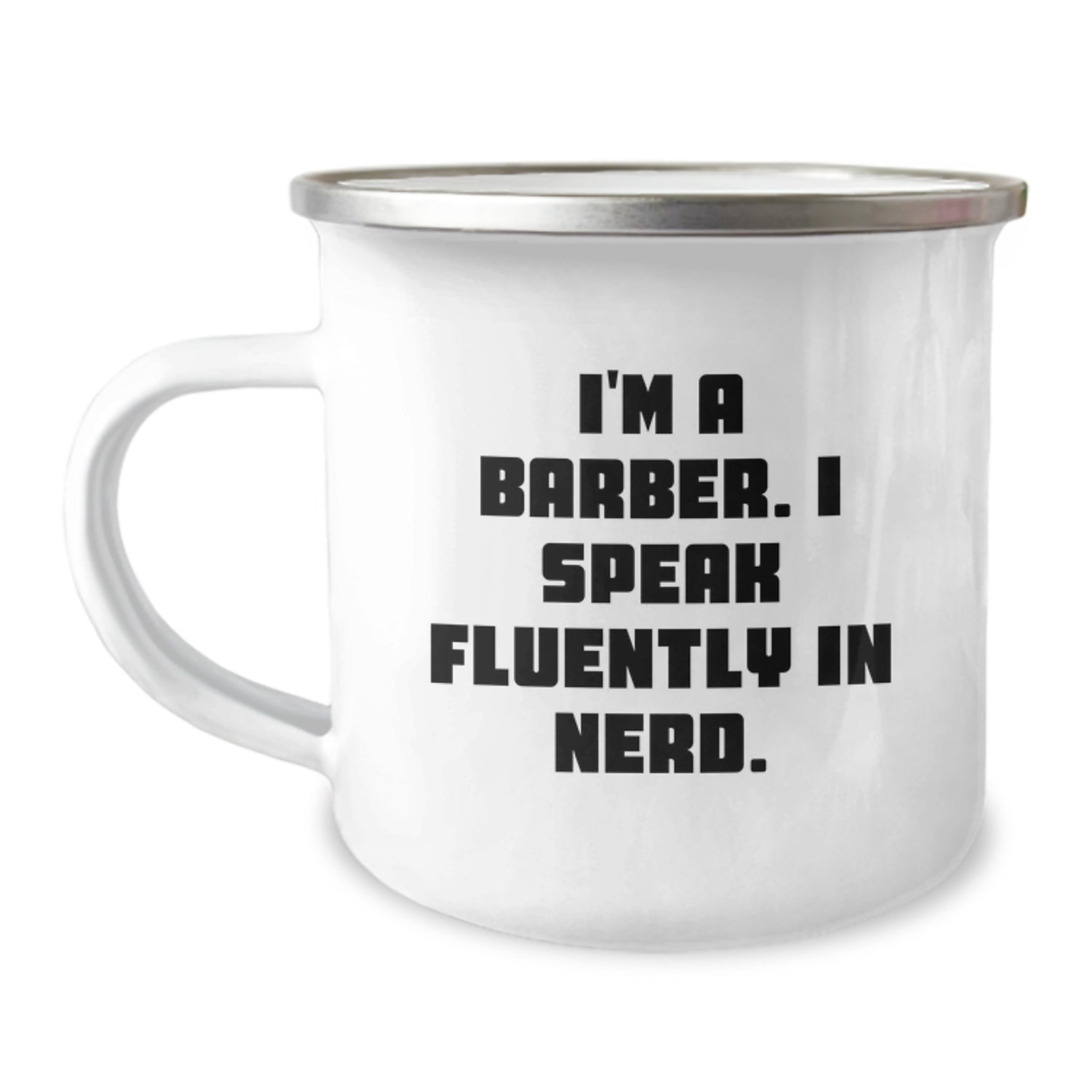 Barber Gifts from Friends, Funny Quote I'm A Barber. I Speak Fluently In genius. for Birthday, Camping Mug for Men, 12 oz Stainless Steel with Enamel Finish - Image 1