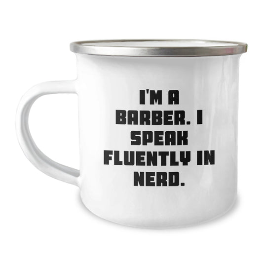 Barber Gifts from Friends, Funny Quote I'm A Barber. I Speak Fluently In genius. for Birthday, Camping Mug for Men, 12 oz Stainless Steel with Enamel Finish - Image 1