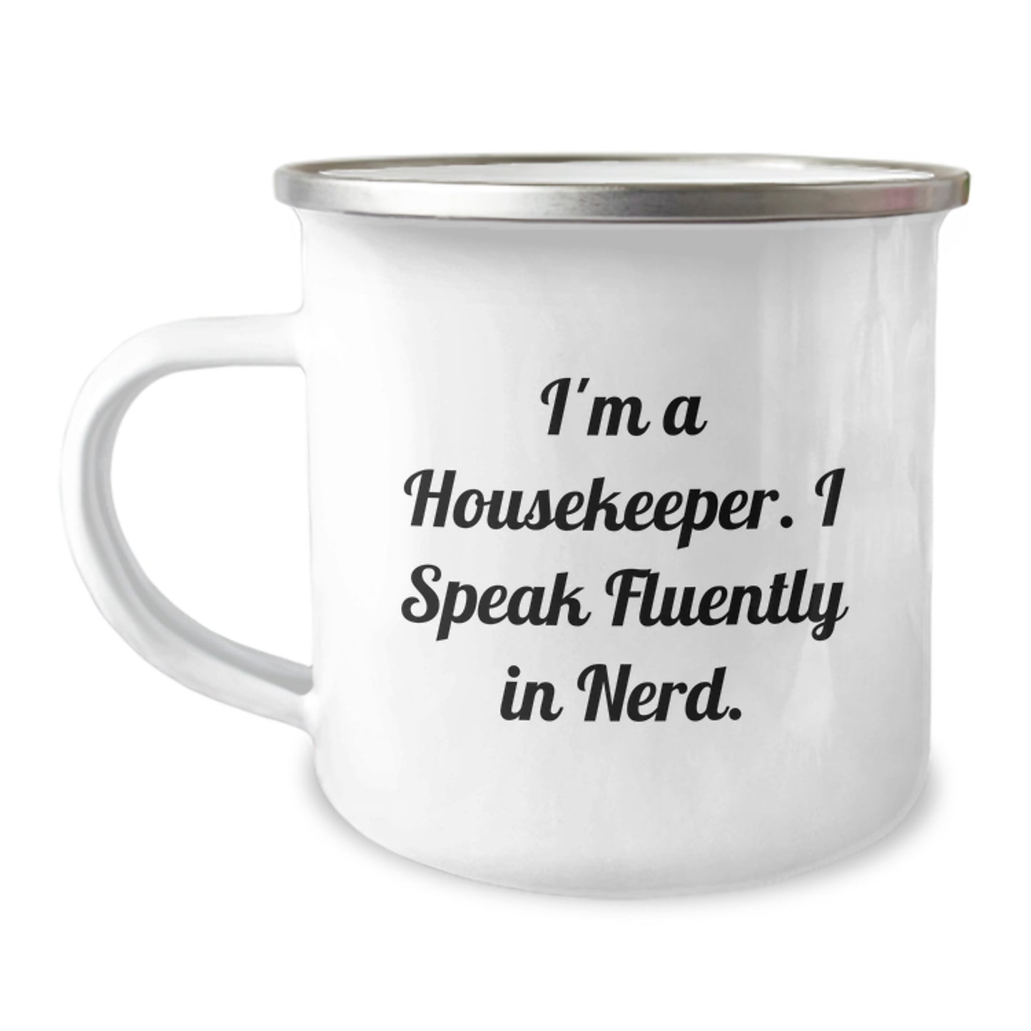 Housekeeper Gifts, Funny Camping Mug, I'm A Housekeeper. I Speak Fluently In genius., Birthday Unique Gifts from Friends to Housekeeper - Image 1