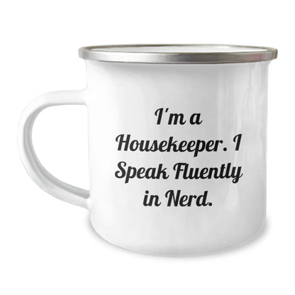 Housekeeper Gifts, Funny Camping Mug, I'm A Housekeeper. I Speak Fluently In genius., Birthday Unique Gifts from Friends to Housekeeper - Image 1