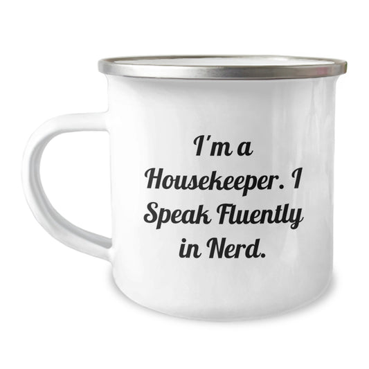 Housekeeper Gifts, Funny Camping Mug, I'm A Housekeeper. I Speak Fluently In genius., Birthday Unique Gifts from Friends to Housekeeper - Image 1