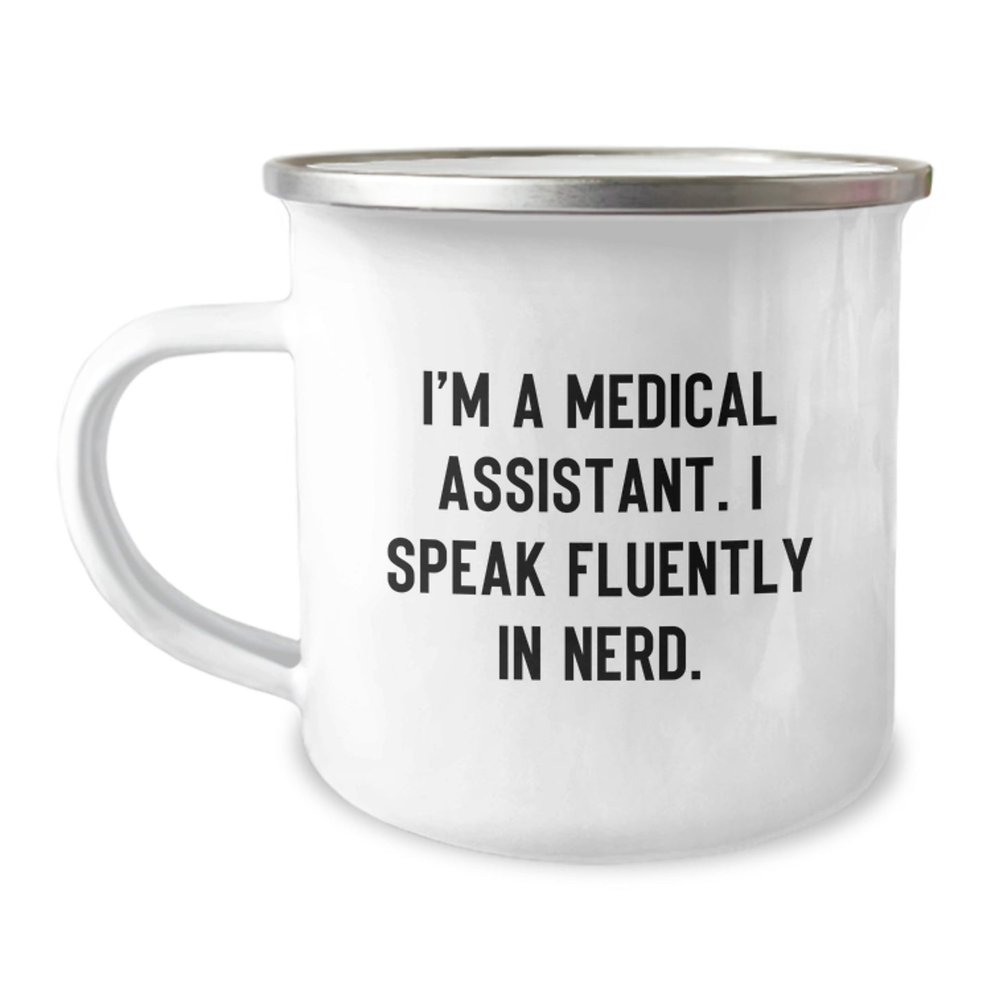 Funny Medical Assistant Camping Mug Gifts from Friends for Medical Assistants on Birthday - 'I'm A Medical Assistant. I Speak Fluently In genius.' - Image 1