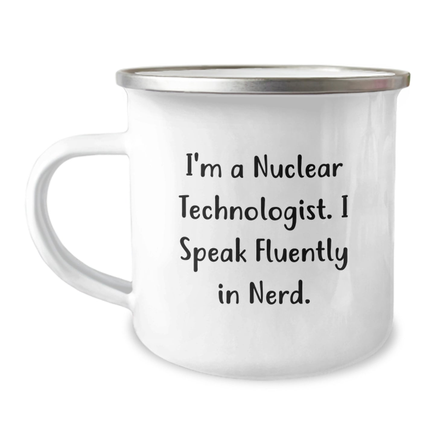Nuclear Technologist Funny Quote Stainless Steel Camping Mug, Gifts from Friends to Nuclear Technologist Men on Christmas Unique Present - Image 1