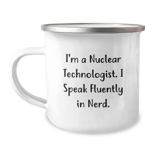 Nuclear Technologist Funny Quote Stainless Steel Camping Mug, Gifts from Friends to Nuclear Technologist Men on Christmas Unique Present - Image 1
