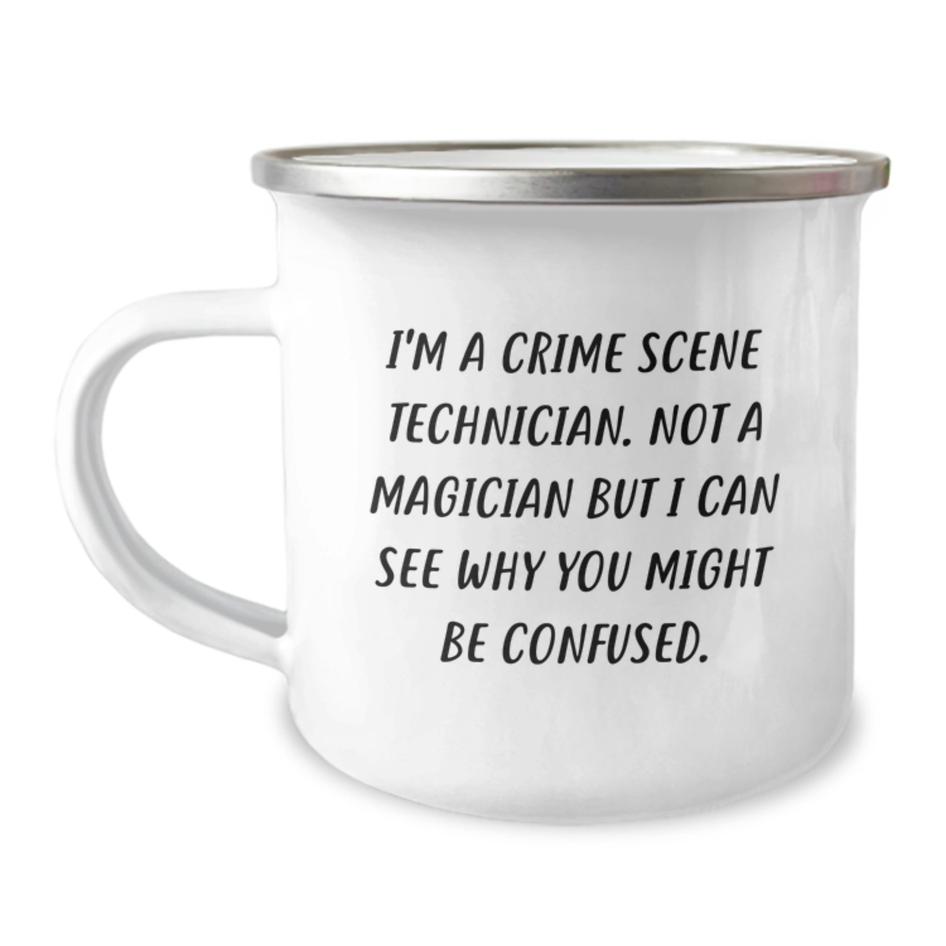 Unique Gifts from Friends and Family for Crime Scene Technicians, 'I'm A Crime Scene Technician. Not A Magician But I Can See Why You Might Be Confused.' Camping Mug, Funny Christmas Unique - Image 1