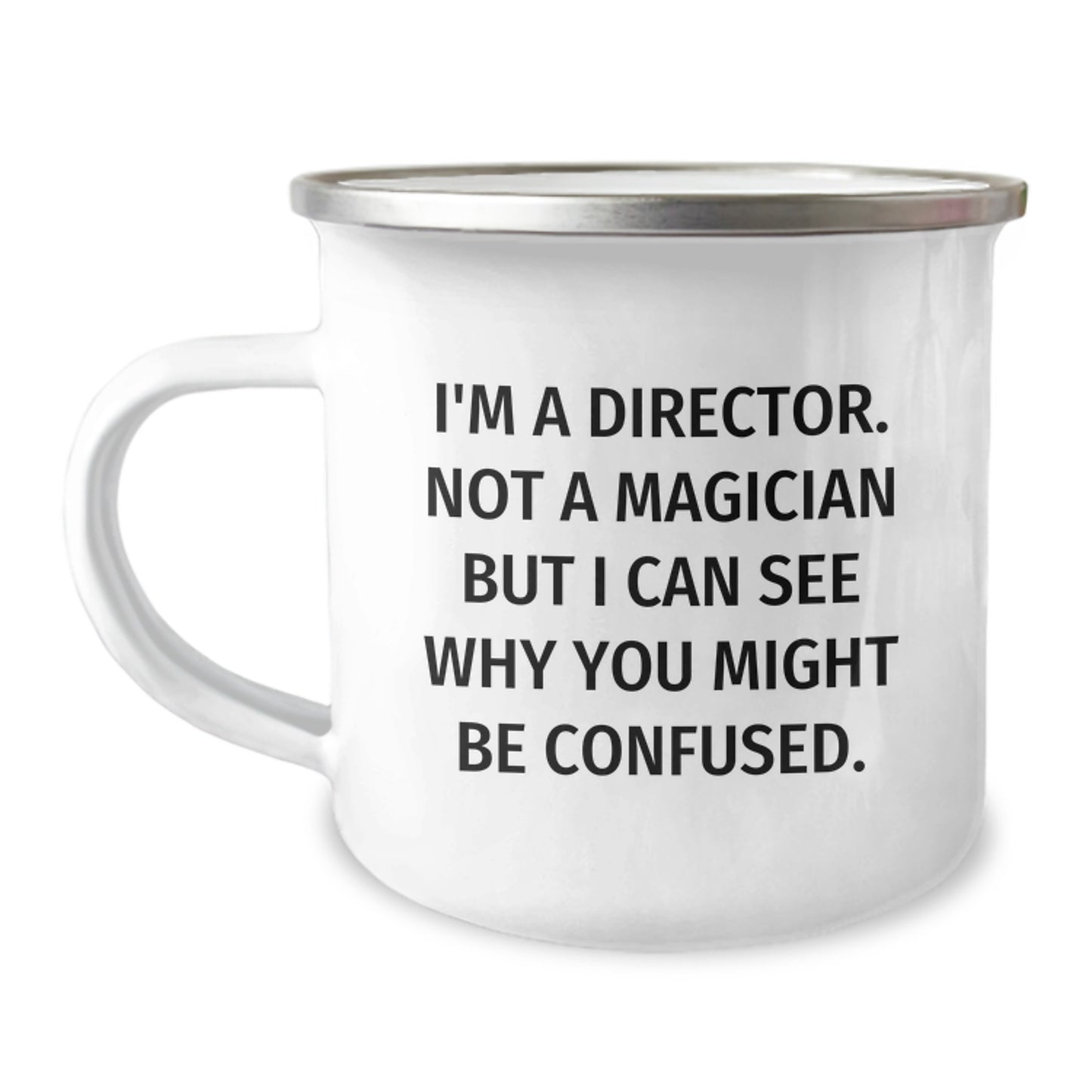 Funny Christmas Unique Gifts from Friends for Director - Camping Mug - I'm A Director. Not A Magician But I Can See Why You Might Be Confused. - Image 1