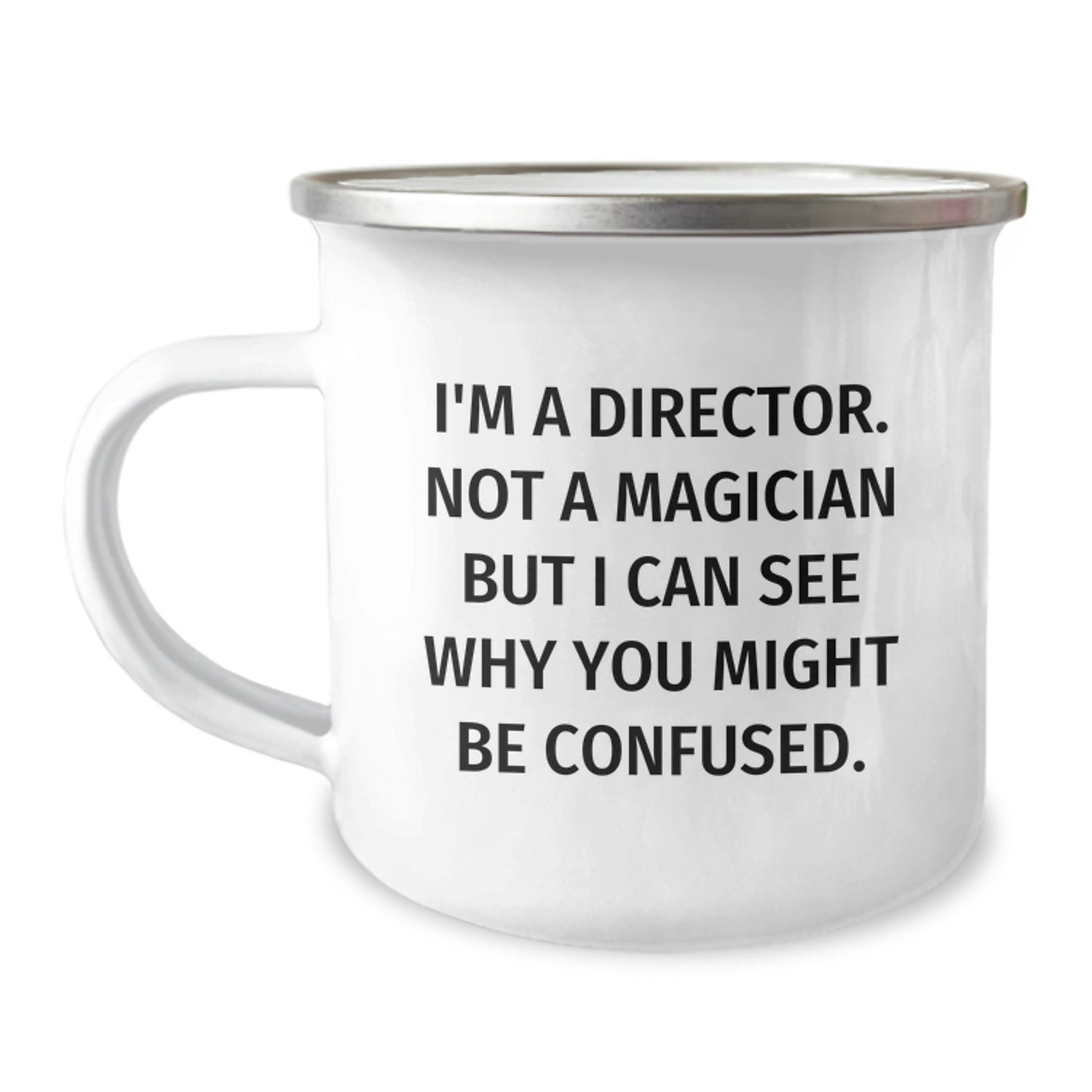 Funny Christmas Unique Gifts from Friends for Director - Camping Mug - I'm A Director. Not A Magician But I Can See Why You Might Be Confused. - Image 1