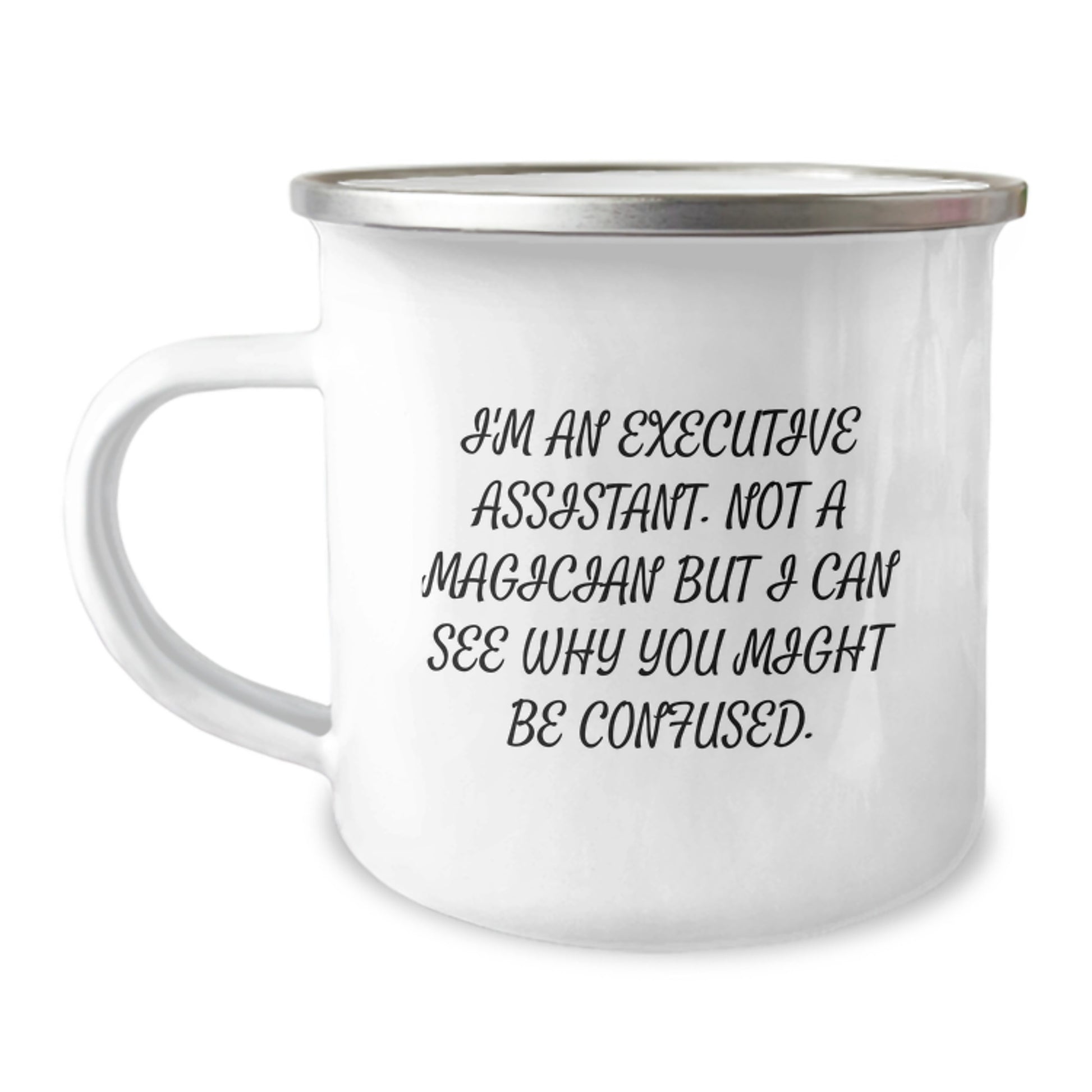 Funny Executive Assistant Gifts for Men - 'I'm An Executive Assistant. Not A Magician But I Can See Why You Might Be Confused.' Christmas Unique Gifts from Friends to Executive Assistant - Image 1
