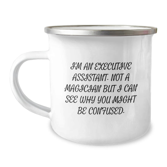 Funny Executive Assistant Gifts for Men - 'I'm An Executive Assistant. Not A Magician But I Can See Why You Might Be Confused.' Christmas Unique Gifts from Friends to Executive Assistant - Image 1
