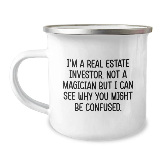 Funny Real Estate Investor Gifts from Friends for Men, Camping Mug with I'm A Real Estate Investor. Not A Magician But I Can See Why You Might Be Confused. Quote, Unique Christmas Memorable Presents - Image 1