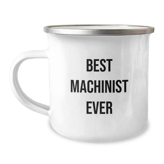 Funny Machinist Gifts for Men, Camping Mug, Best Machinist Ever Quote, Christmas Unique Gifts from Friends - Image 1