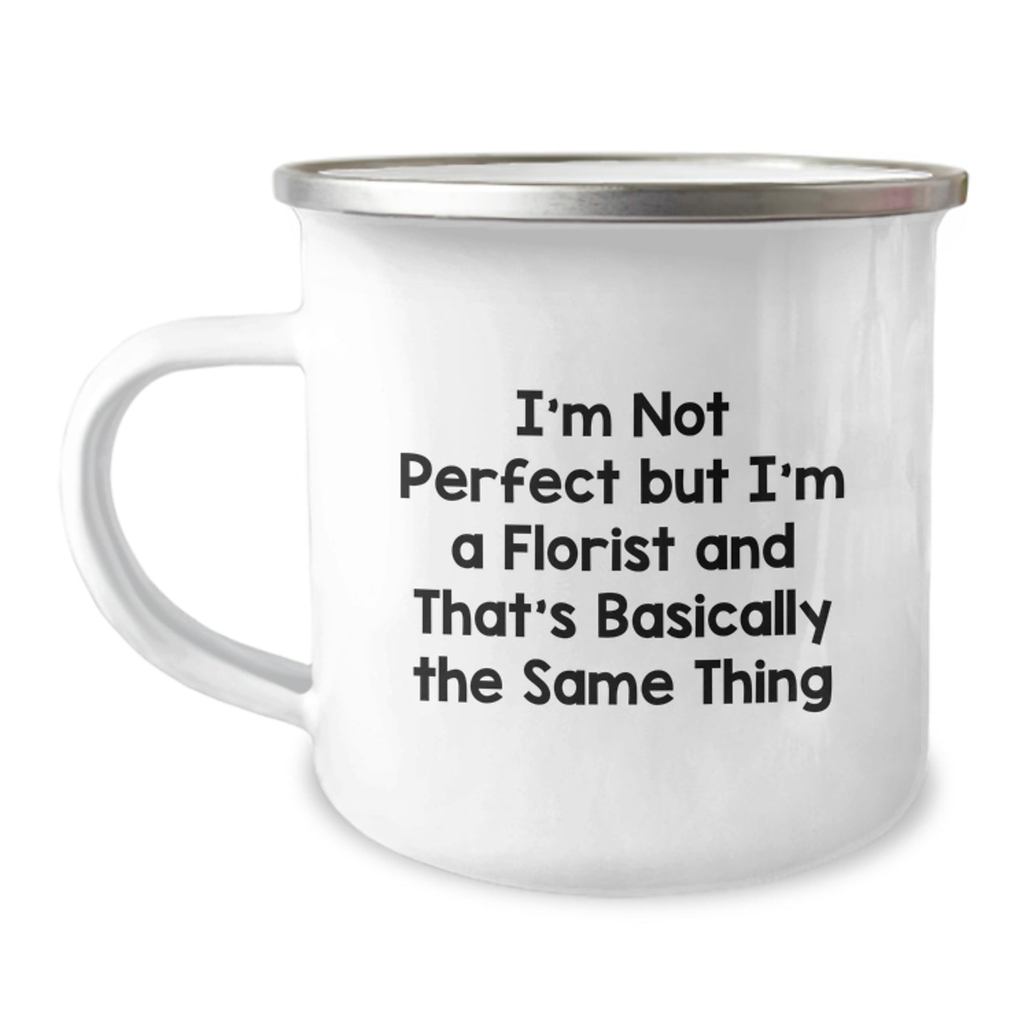Funny Gifts from Florist Friends, Unique Camping Mug for Men Women Family, I'm Not Perfect But I'm A Florist And That's Basically The Same Thing Christmas - Image 1