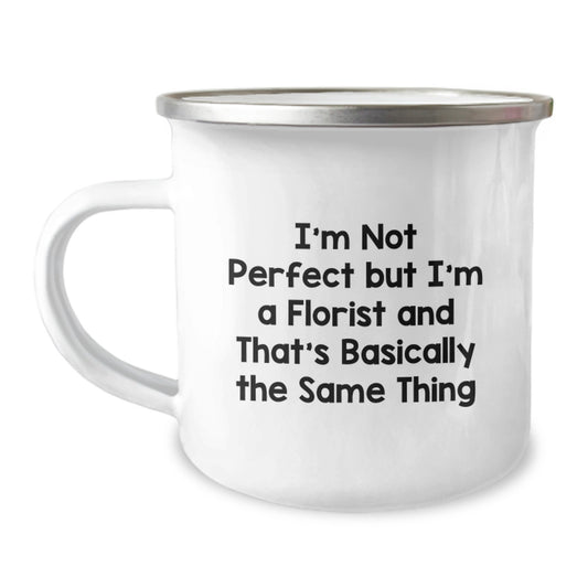 Funny Gifts from Florist Friends, Unique Camping Mug for Men Women Family, I'm Not Perfect But I'm A Florist And That's Basically The Same Thing Christmas - Image 1
