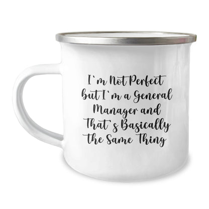 Funny General Manager Gifts from Men to Friends, Unique Camping Mugs for General Manager, 'I'm Not Perfect But I'm A General Manager And That's Basically The Same Thing' Quote - Image 1