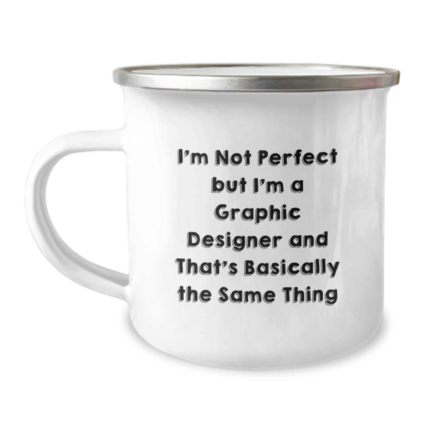 Graphic Designer Christmas Unique Gifts from Friends and Family - Funny Camping Mug, I'm Not Perfect But I'm A Graphic Designer And That's Basically The Same Thing, Unique - Image 1