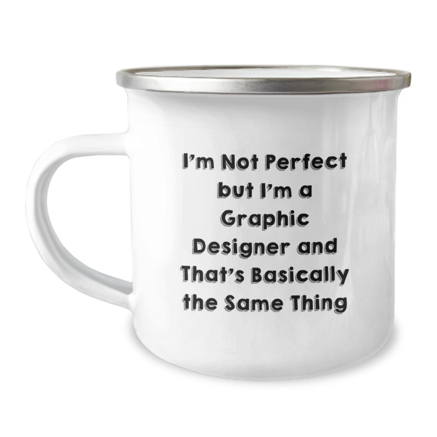 Graphic Designer Christmas Unique Gifts from Friends and Family - Funny Camping Mug, I'm Not Perfect But I'm A Graphic Designer And That's Basically The Same Thing, Unique - Image 1