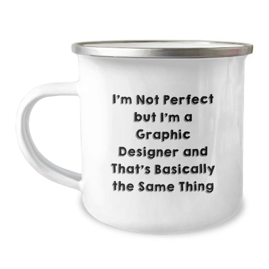 Graphic Designer Christmas Unique Gifts from Friends and Family - Funny Camping Mug, I'm Not Perfect But I'm A Graphic Designer And That's Basically The Same Thing, Unique - Image 1