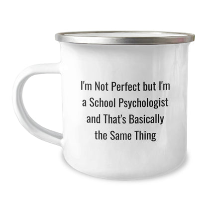 Funny School Psychologist Gifts - Unique Camping Mug for Men - I'm Not Perfect But I'm A School Psychologist And That's Basically The Same Thing Humor - Image 1