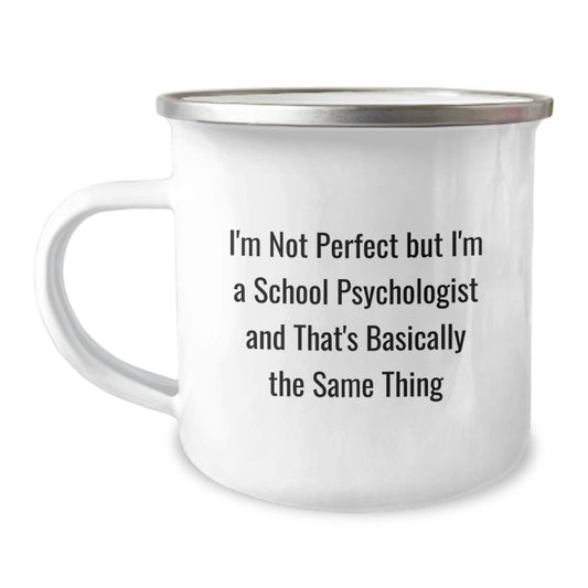 Funny School Psychologist Gifts - Unique Camping Mug for Men - I'm Not Perfect But I'm A School Psychologist And That's Basically The Same Thing Humor - Image 1