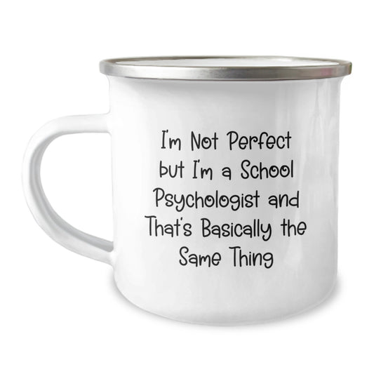 Funny 'I'm Not Perfect But I'm A School Psychologist And That's Basically The Same Thing' School Psychologist Christmas Unique Gifts from Friends for Men Women Family Stainless Steel Camping Mug - Image 1