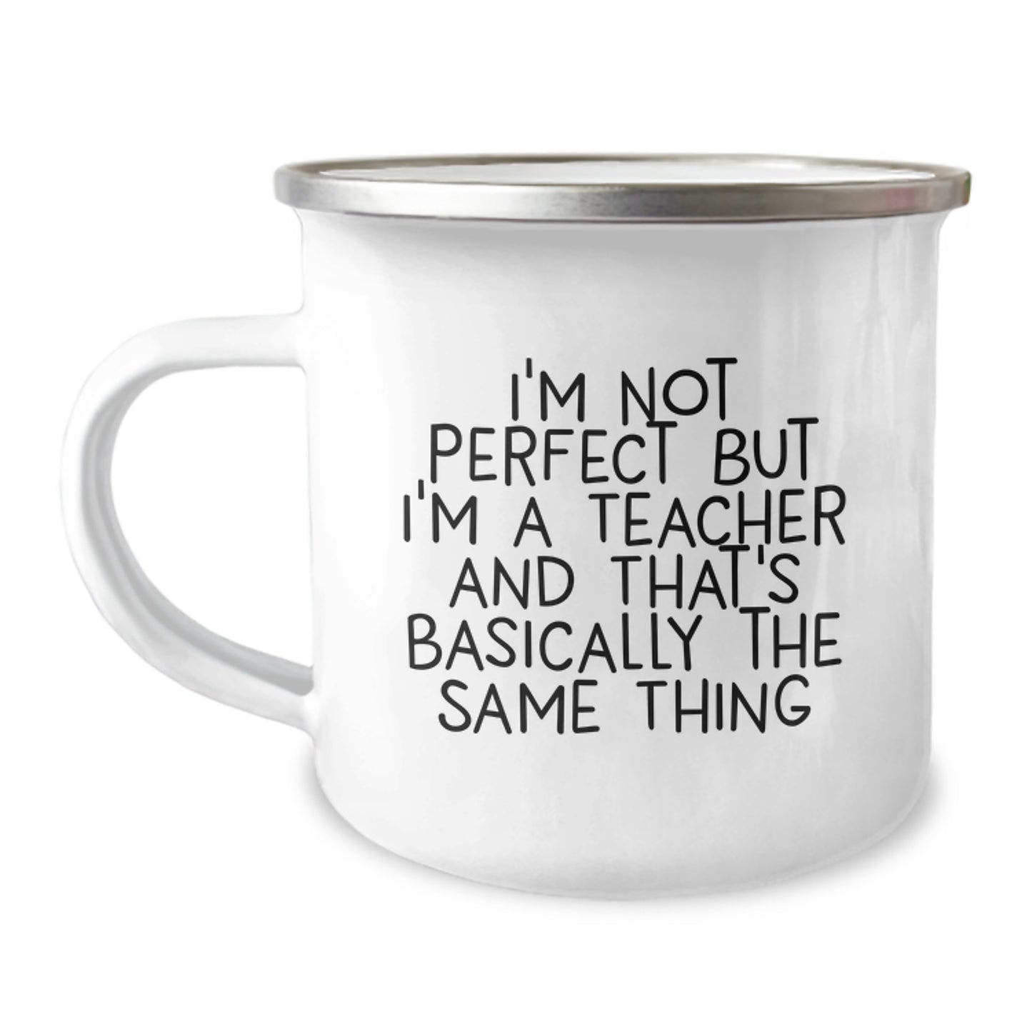 Funny Teacher Gifts from Men to Friends for Christmas - Camping Mug with I'm Not Perfect But I'm A Teacher And That's Basically The Same Thing - Image 1