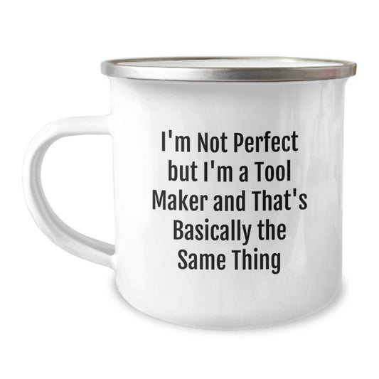 Funny Tool Maker Gifts from Friends to Family Members for Christmas Unique Mugs with 'I'm Not Perfect But I'm A Tool Maker And That's Basically The Same Thing' Quote Tool Maker Enthusiasts - Image 1