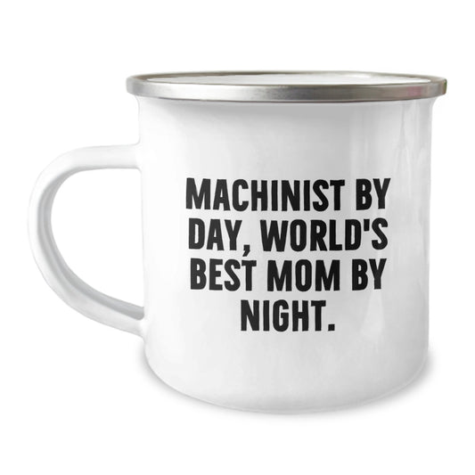 Funny Machinist Gifts from Mom - Unique Camping Mugs for Machinist Men - Christmas Unique Gifts for Machinist Fathers - Image 1